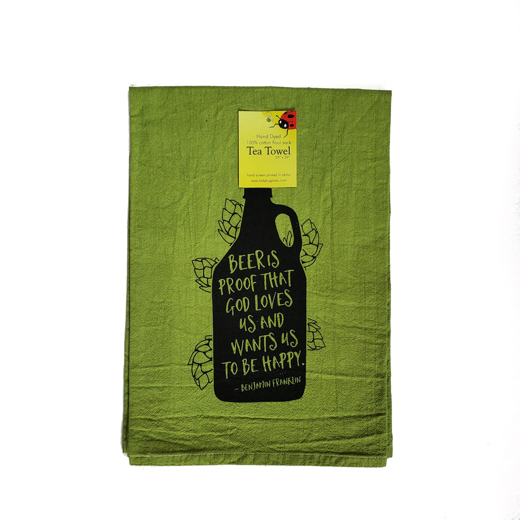Dyed Beer is Proof Tea Towel, Screen Printed flour sack towel Ben Franklin quote