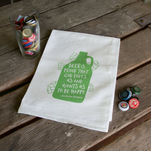 Beer is Proof Tea Towel, Screen Printed flour sack towel Ben Franklin quote