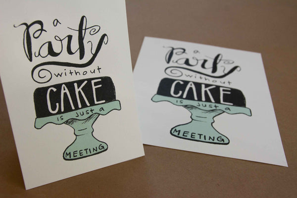 A party without CAKE art print, Quote art print eco friendly